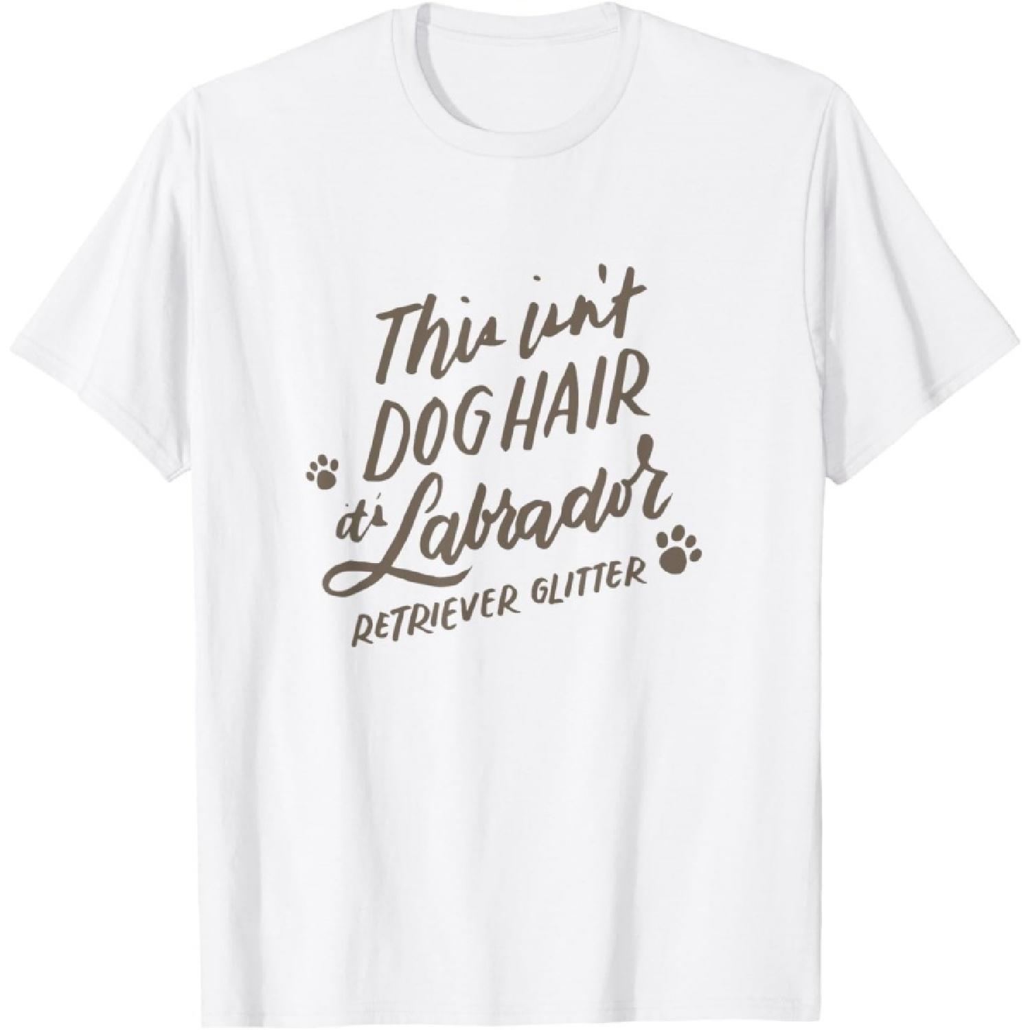 This Isn t Dog Hair It s Labrador Retriever Glitter T-Shirt T-Shirt S