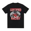 Professional Certified Racist Funny Racing Meme Graphic T-Shirt Men's Women Fashion Short Sleeve T-shirts Cotton Casual T Shirts
