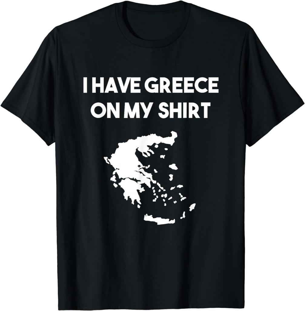 I Have Greece On My Shirt Greek Gift Joke Funny Unisex T-Shirt