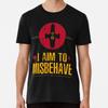 I Aim To Misbehave  S To 5XL Made In the AU/USA T-Shirt