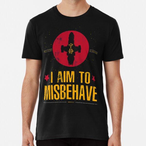 

I Aim To Misbehave S to 5XL Made in the AU/USA T-Shirt 3XL