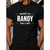 European Size Casual Fun Men's T-Shirt Because I'm Randy That's Why Graphic Design for Casual Attire And Summer Outfits Perfect Gift for Friends