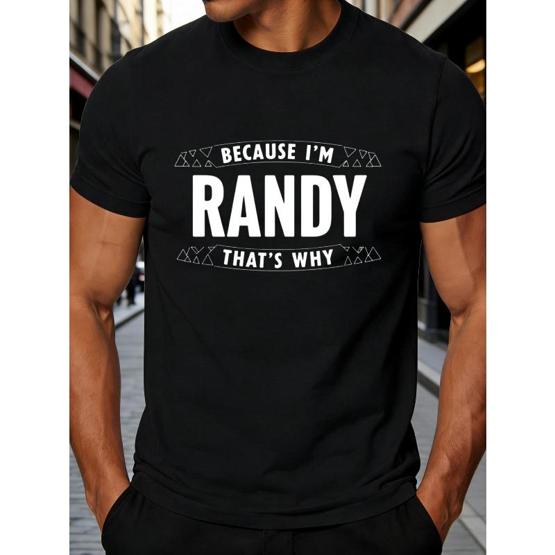 European Size Casual Fun Men's T-Shirt Because I'm Randy That's Why Graphic Design for Casual Attire And Summer Outfits Perfect Gift for Friends