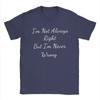 Men's T-Shirt I'm Not Always Right But I'm Never Wrong Vintage 100% Cotton Tee Shirt Unique T Shirts Round Collar Clothes