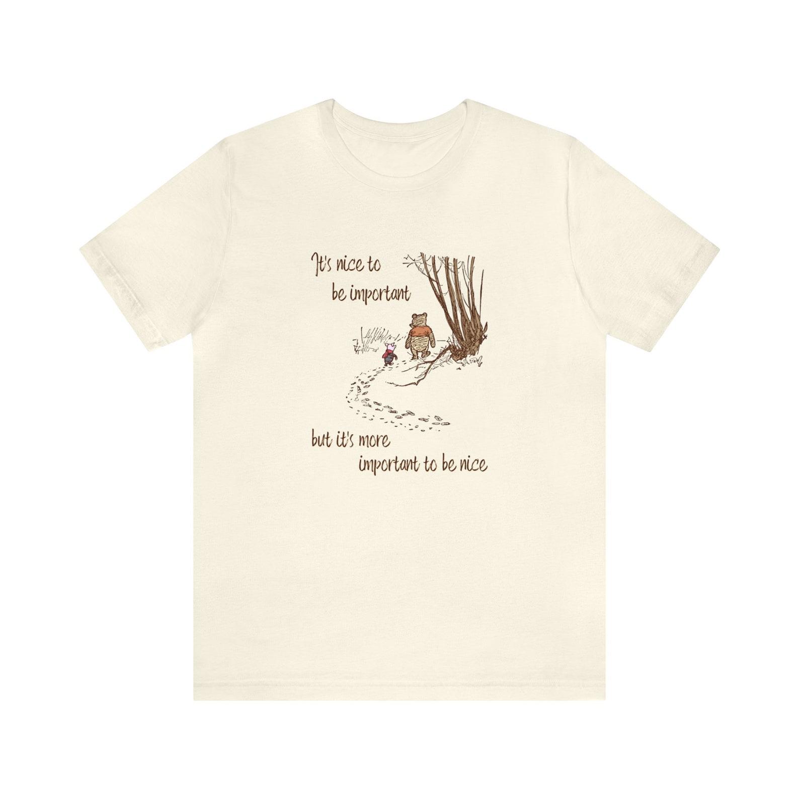 It s Nice To Be Important But It s More Important To Be Nice - Cute Winnie-the-Pooh bear - T-Shirt 4XL