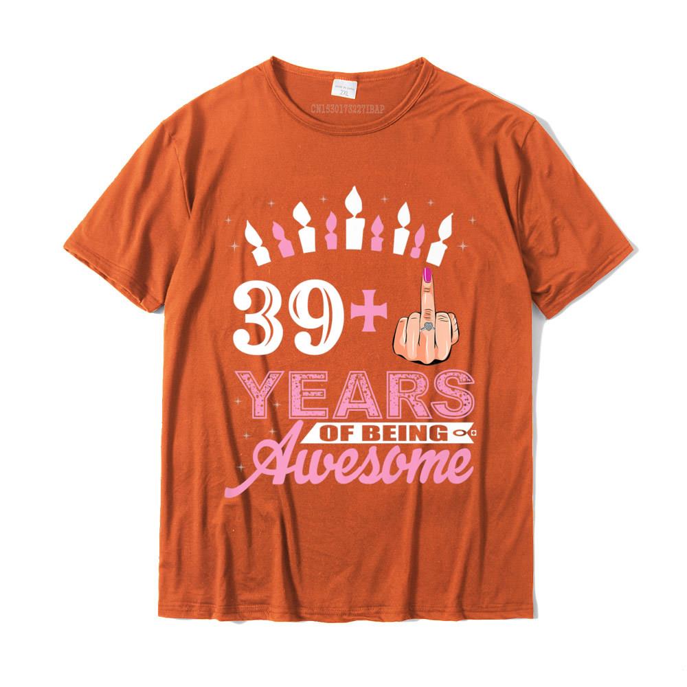 I Am 39 Plus Middle Finger Funny 40th Birthday Candle Gift Premium TShirt Cotton Student T Shirt Autumn Tees Prevalent Custom