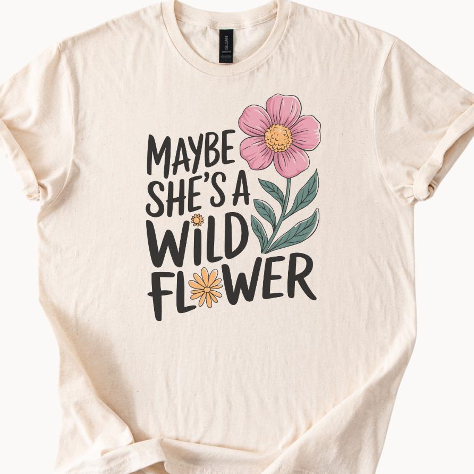 Maybe Shes a Wild Flower Shirt Flower Graphic Tee Cute Casual TShirt Gift for Her Unique Graphic Shirt Spring Outfit Boho 140