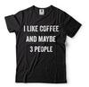 Ich mag Kaffee und vielleicht 3 Leute Herren T-Shirt Koffein Tee Kaffee T-Shirt