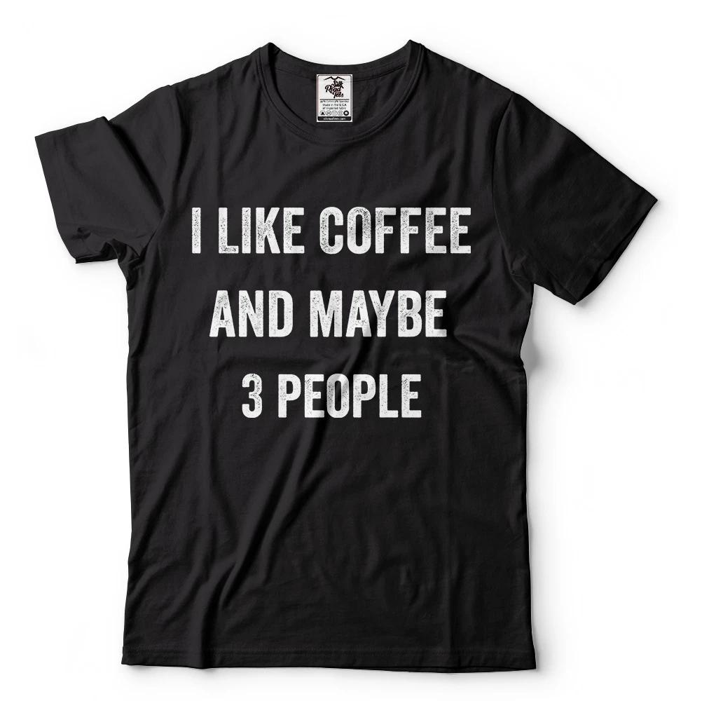

I like coffee and maybe 3 people mens tee shirt Caffeine Tea Coffee Tee Shirt 4XL