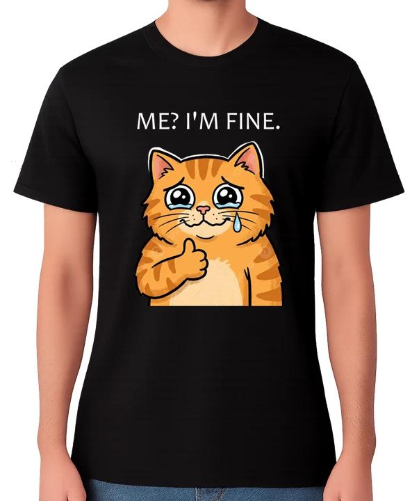 Me? I’m Fine Crying Cat Unisex T-Shirt Funny Sad Meme Cat Tee XXL