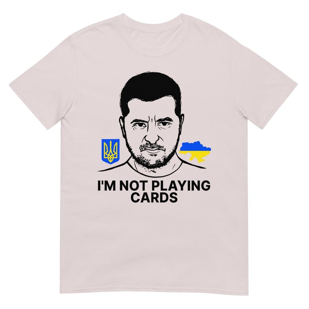 IM Not Playing Cards Zelensky Trump Support Ukraine TShirt
