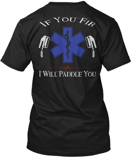 

Medical Professionals If You Fib I Will Paddle T shirt Made in USA Size S to 5XL 3XL