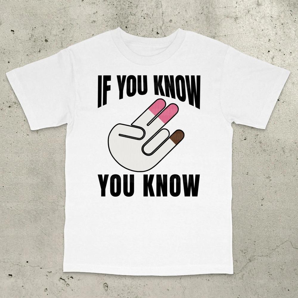 If You Know You Know TShirt Inappropriate Shirt Bold StateUnisext Adult Humor Sarcastic Ironic Tee Summer Unisexs Tshirts