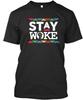 Stay Woke - Premium T Shirt Made In the USA Size S To 5XL