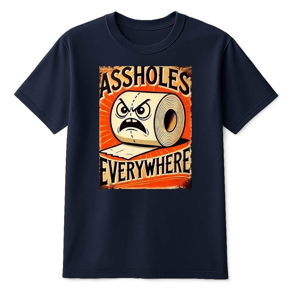 Assholes Everywhere Funny Joke TShirt Novelty Dirty Quote Rude Tee Gifts Top S