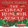 The Great Reindeer Rescue by Stephen Mangan Hardback Book 9780702330827