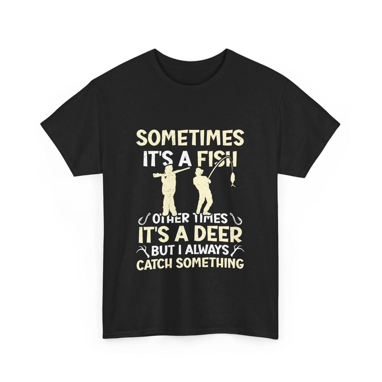 Fishing & Hunting Shirt, Sometimes It s A Fish Other Times It s A Deer Shirt S