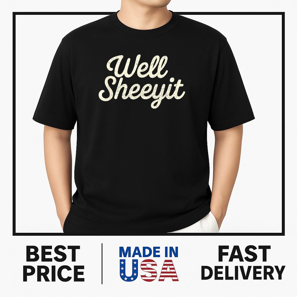 Funny Well Sheeyit Design T-Shirt T shirt NEWWWW ITEMMM L