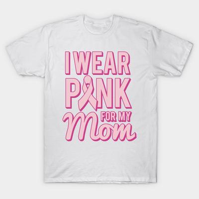 T Shirt Women I Wear Pink For My Mom Breast Cancer Awareness Harajuku Print Kawaii Tshirt Summer Short Sleeve Female T-Shirt Top Tee