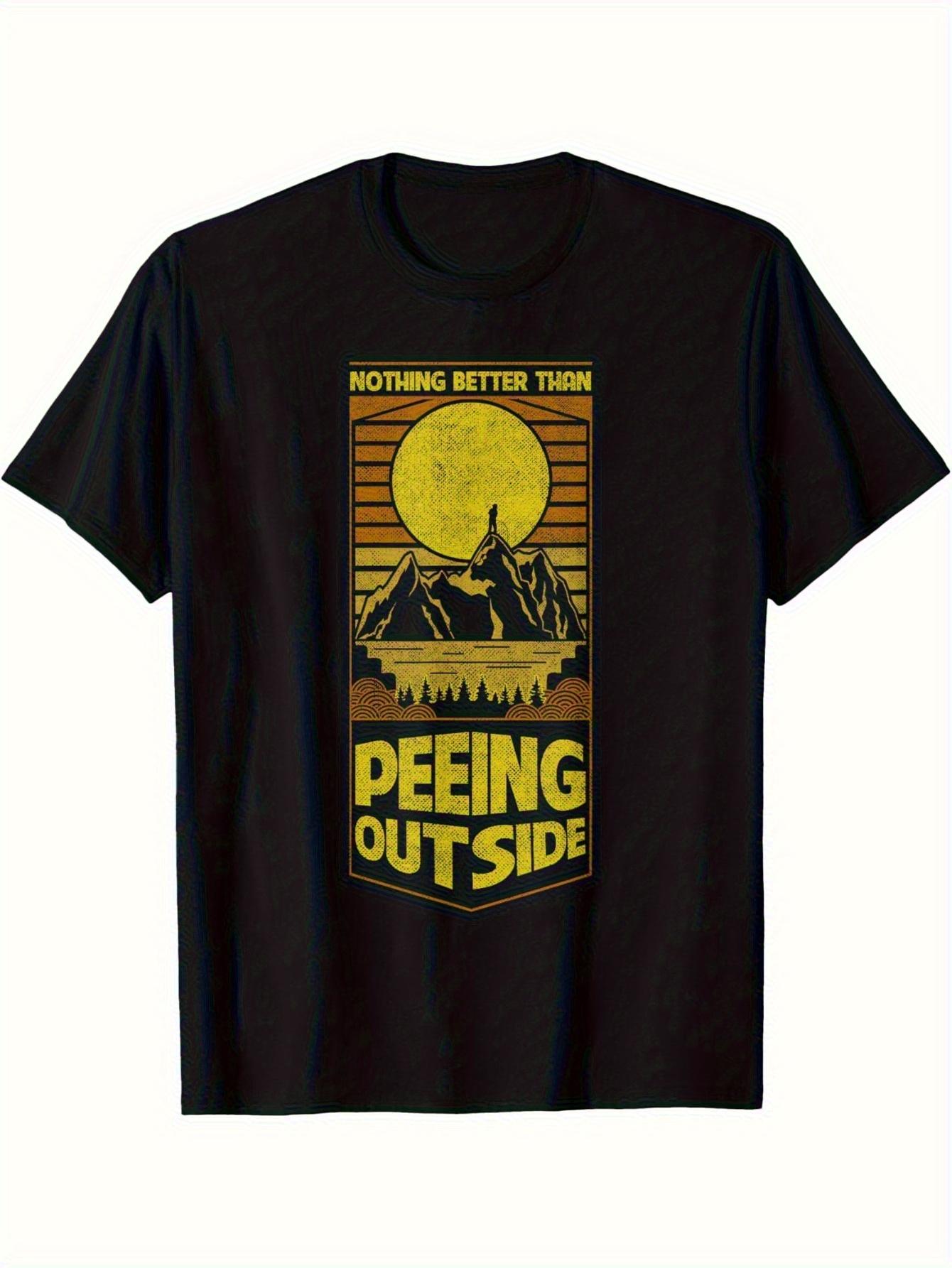 

Graphic T-Shirt for Men Nothing Better Than Peeing Outside - 100%, Slim Fit Short Sleeves with Mountain Sun Black Casual T 4XL