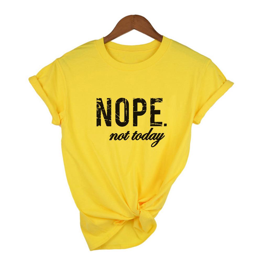 Nope Not Today Print Women T Shirt Short Sleeve O Neck Tshirt Summer Female Harajuku M