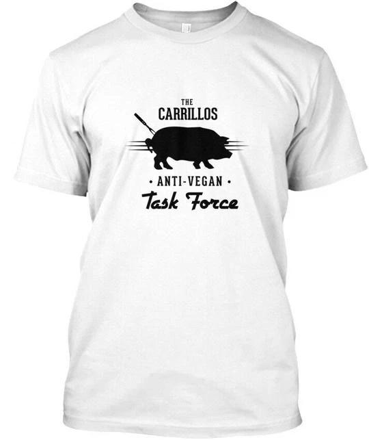 

Carrillo Anti Vegan Task Force Bbq Lover The Carrillos T shirt Made in USA S-5XL XL