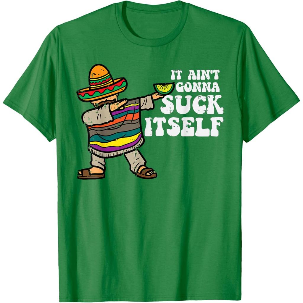 It Aint Gonna Suck Itself Mariachi Funny Cinco De Mayo Graphic Tee Casual Cotton Unisex T-Shirt