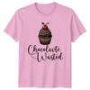 Chocolavte Wasted TShirt Funny Cupcake Baking Dessert Food Lover