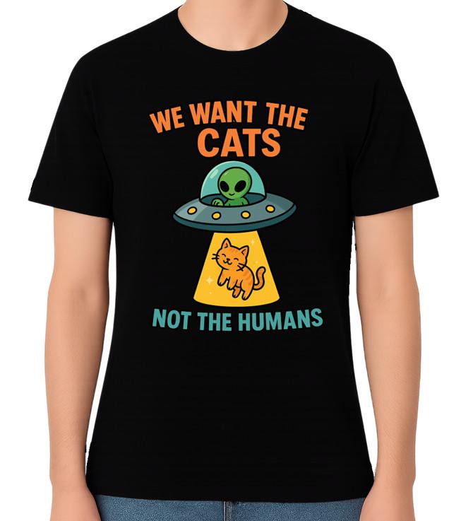 Funny Alien Cat UFO T-Shirt We Want the Cats Not the Humans Graphic Tee 2XL