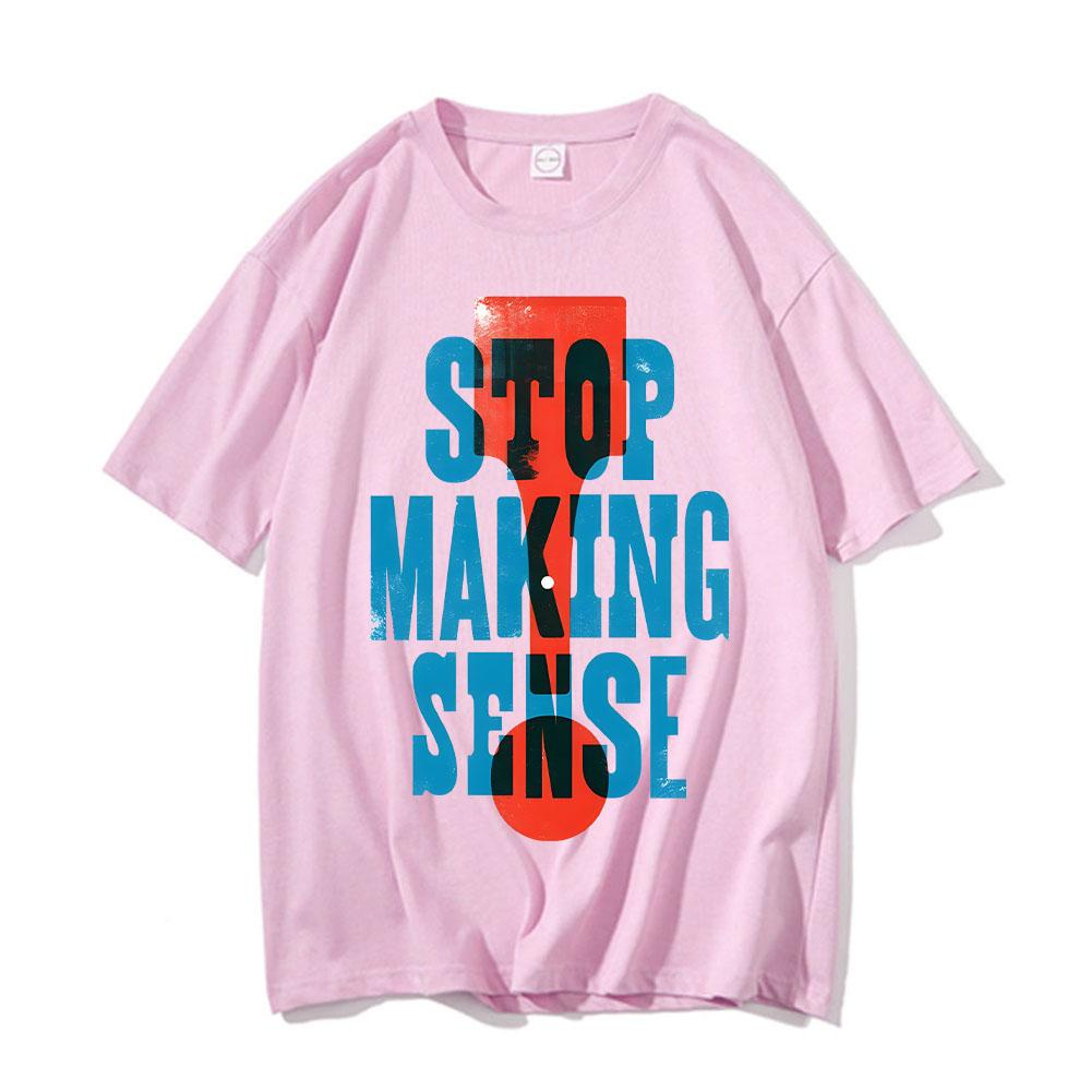 

Fun Quotes Talking Heads Stop Making Sense Print Tshirt Summer Casual Unisex Round Neck Teeshirt Comfortable Cotton Women Tshirt 4XL