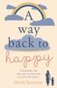 The A Way Back To Happy : An Absolutely Uplifing and Emotional Read Book
