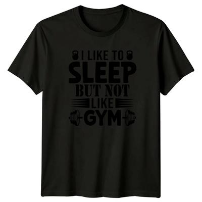 I Like To Sleep But Not Like T-Shirt Anti Gym Fitness Humour Birthday Gift