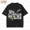 Yes I Really Do Need All These Reptiles Vintage Oversized Tshirt Xkru
