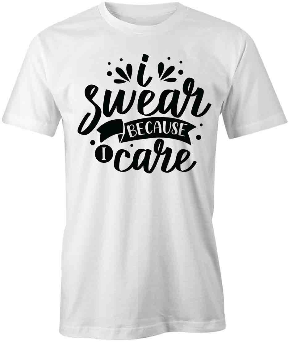 I SWEAR BECAUSE I CARE TShirt Tee Short-Sleeved Cotton CLOTHING S1WSA235 XXL