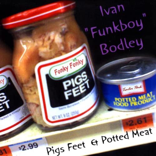 

CD BODLEY, IVAN FUNKBOY - Pigs Feet & Potted Meat Non Japan Soul/Funk Used