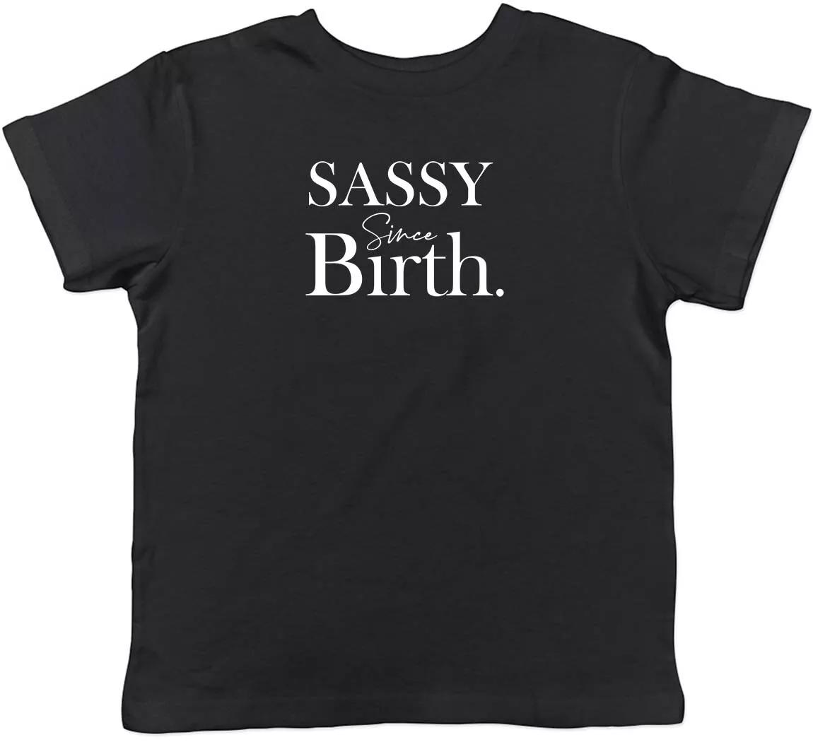 Sassy Since Birth Childrens Kids T-Shirt Boys Girls 130