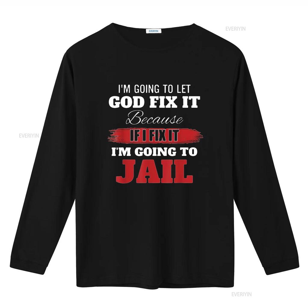 Mens Im Going To Let God Fix It Because If I T Shirt Black Vintage Washed Comfortable Fashion Soft Homme Stretched