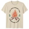 Life Was Meant For Campfire Stories TShirt Camping Adventure Tee