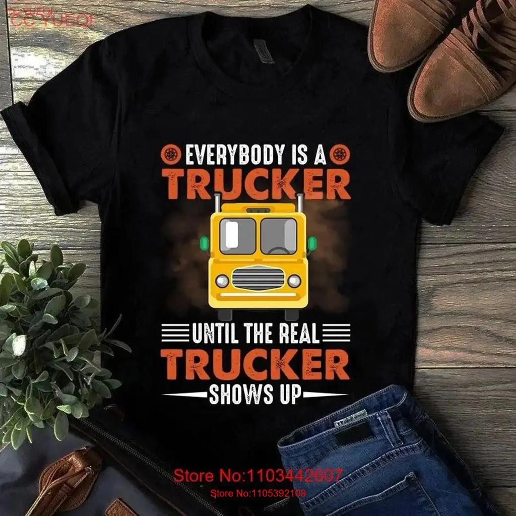 Everybody Is A Trucker Until The Real Shows Up T Shirt Vintage Washed Streetwear Designer Clothes Breathable Graphic Stretched