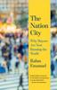 The The Nation City : Why Mayors Are Now Running the World Book