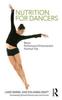 The Nutrition for Dancers : Basics, Performance Enhancement, Practical Tips Book