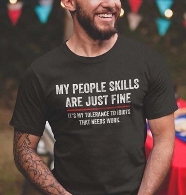 My People Skills Are Fine Cool Graphic Gift Idea Adult Humor Sarcastic Shirt