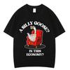 Eine alberne Gans in dieser Wirtschaft Lustige Meme T-Shirts für Männer Frauen Harajuku T-Shirt Sommer Kurzärmelig 100% Baumwolle Locker Freizeit T-Shirts