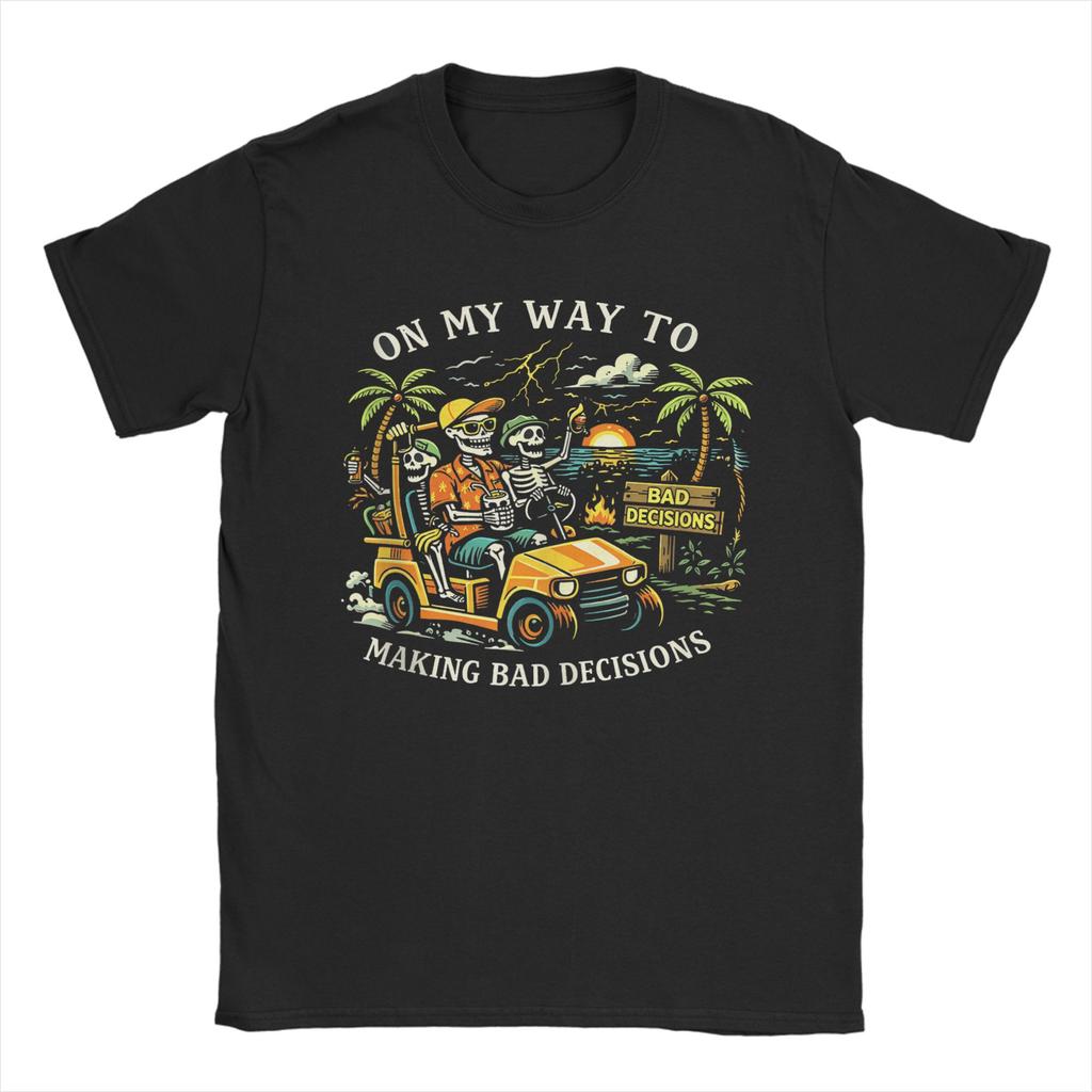 On My Way to Make Some Bad Decisions Funny Skeleton TShirts for Unisex Fun Cotton Tees Crewneck Short Sleeve T Shirt Gift