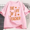 The Life of A Teacher TShirt Cute Teacher Life T Shirt Gift Back To School Teaching Tshirt Showgirl Cotton Short Sleeve Tees