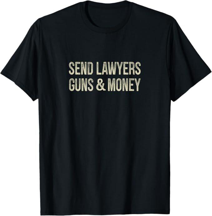 Send Lawyers Guns And Money - Vintage Style - T-Shirt