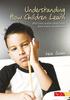 The Understanding How Children Learn : What Every Teacher Should Know About Sensory Development Book