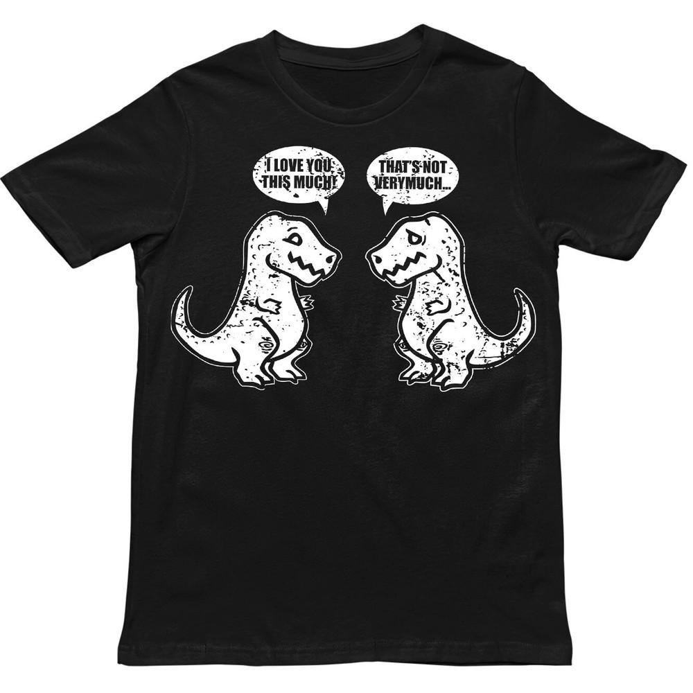 I Love You This Much That Not Very Much T Shirt Dinosaur Lover Shirt
