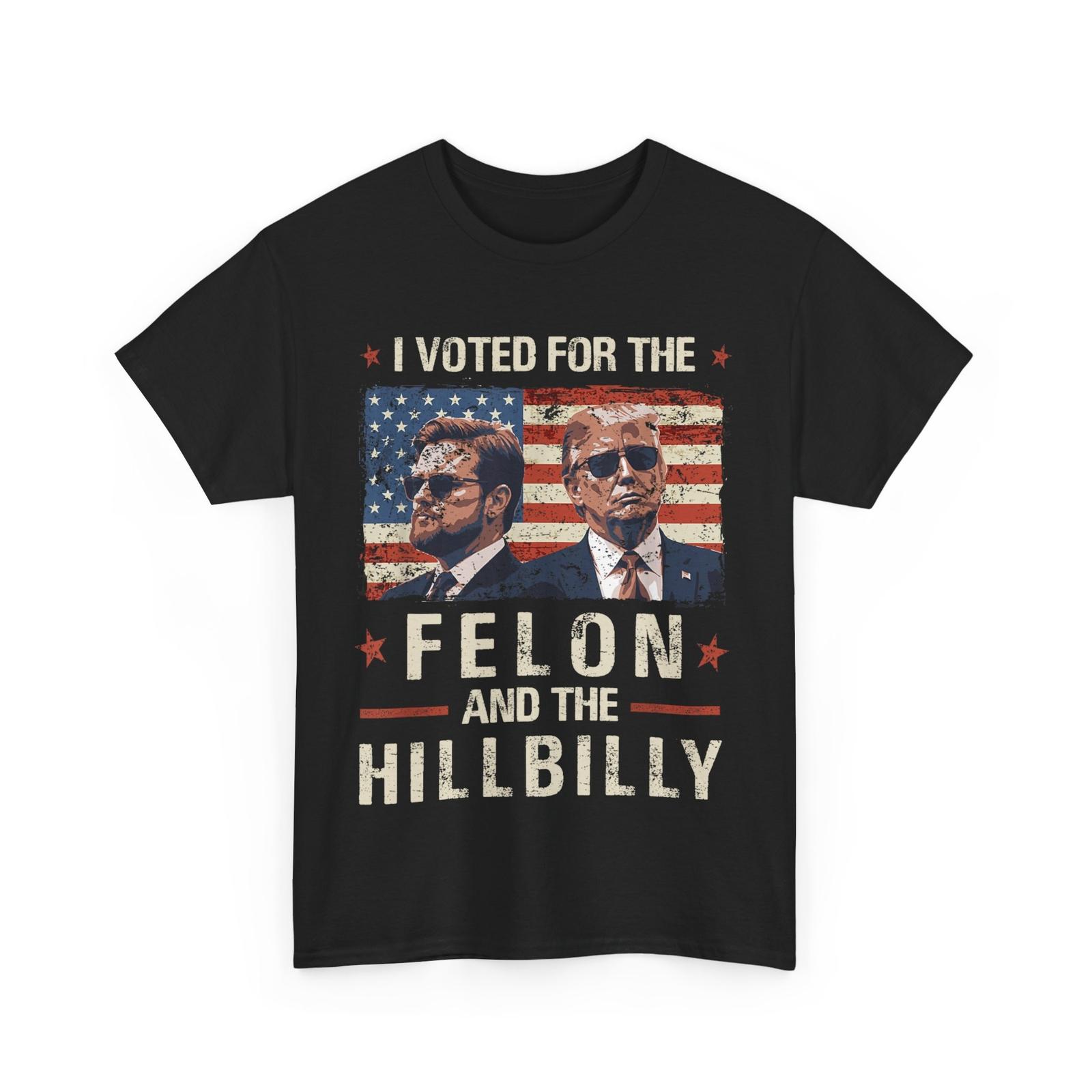

I Voted For The Felon And The Hillbilly 2024 Trump Vance T-Shirt Mens Womens Tees Top S
