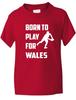 Geboren zum Spielen Für Wales Rugby Schulsport Kinder Jungen Mädchen T-Shirt Alter 1-13